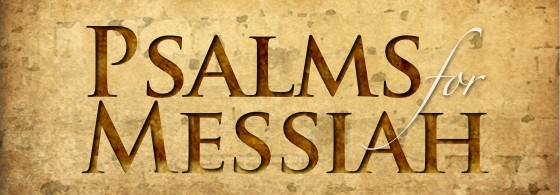 Psalms for Messiah